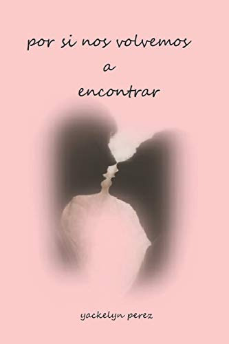 Por Si Nos Volvemos A Encontrar: 1 -saga Del Amor-