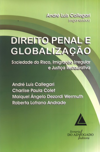 Livro Direito Penal E Globalização - 01ed/11, De Callegari, André Luis. Livraria Do Advogado Editora, Capa Mole, Edição 1 Em Português, 2011