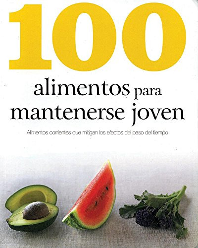 Libro 100 Alimentos Para Mantenerse Joven Alimentos Corrient