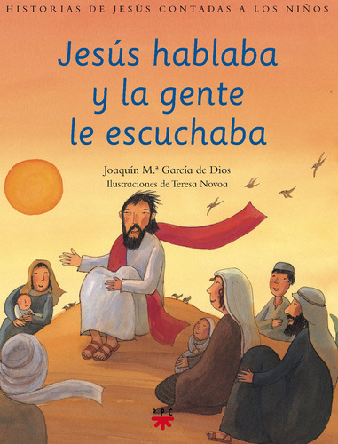 Jesús Hablaba Y La Gente Le Escuchaba: Historias De Jesús Co