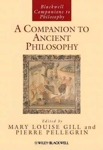 A Companion To Ancient Philosophy, De Mary Louise Gill. Editorial John Wiley Sons Ltd, Tapa Blanda En Inglés