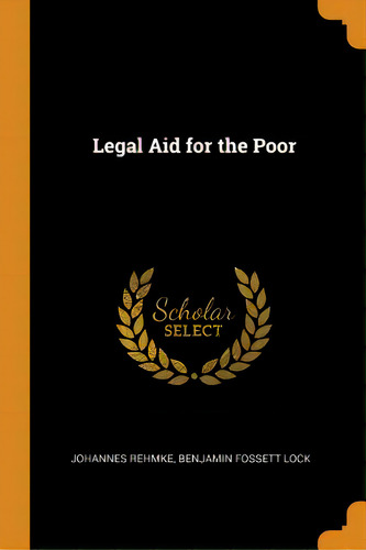 Legal Aid For The Poor, De Rehmke, Johannes. Editorial Franklin Classics Trade Pr, Tapa Blanda En Inglés