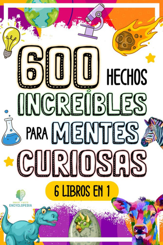 Libro: 600 Hechos Increíbles Para Mentes Curiosas: La Gran C