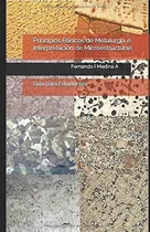 Comprar Libro: Principios Básicos Metalurgia E Interpretación