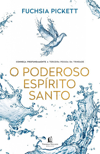 O Poderoso Espírito Santo: Conheça Profundamente A Terceir, De Pickett, Fuchsia. Editora Thomas Nelson Brasil, Capa Mole Em Português