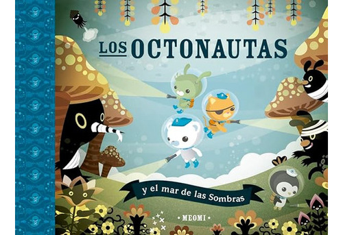 Los Octonautas Y El Mar De Las Sombras (spanish Edition) 