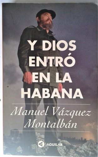 Y Dios Entro En La Habana - M. Vazquez Moltalban - Aguilar