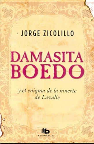 Damasita Boedo Y El Enigma De La Muerte De Lavalle - Jorge Z