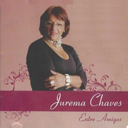 Cd - Jurema Chaves - Entre Amigos (usado)