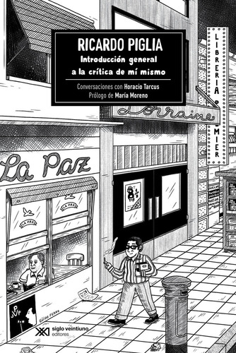 Introduccion General A La Critica De Mi Mismo, De Piglia, Ricardo Tarcus, Horacio., Vol. Unico. Editorial Siglo Xxi ,editorial, Tapa Blanda, Edición 2006 En Español, 2006