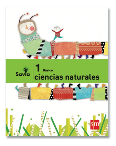 Ciencias Naturales 1 - Savia. Editorial: Ediciones Sm