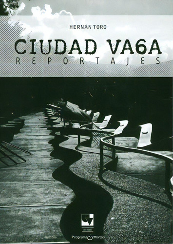 Ciudad Vaga: Reportajes: Ciudad Vaga: Reportajes, De Hernán Toro. Serie 9586709507, Vol. 1. Editorial U. Del Valle, Tapa Blanda, Edición 2011 En Español, 2011