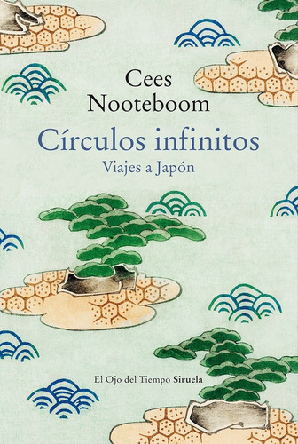 Círculos Infinitos. Viajes A Japón - Cees Nooteboom