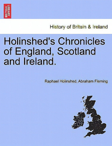 Holinshed's Chronicles Of England, Scotland And Ireland. Vol. Iv, De Holinshed, Raphael. History Of Britain & Ireland, Vol. 1. Editorial British Lib Historical Print E, Tapa Blanda En Inglés
