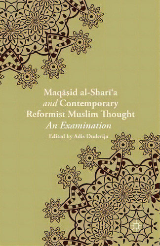 Maqasid Al-shari'a And Contemporary Reformist Muslim Thought, De Adis Duderija. Editorial Palgrave Macmillan, Tapa Blanda En Inglés