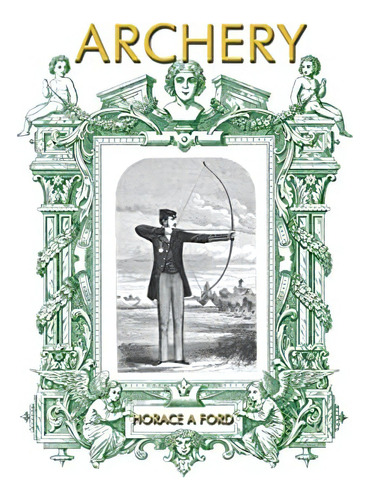 Archery, De Ford, Horace A.. Editorial Cornerstone Book Publishers, Tapa Blanda En Inglés