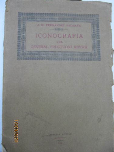 Iconografia Del General Fructuoso Rivera Saldaña 1928