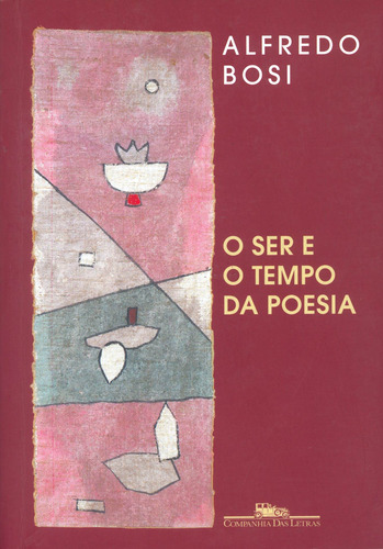 O ser e o tempo da poesia, de Bosi, Alfredo. Editorial Companhia das Letras, capa mole em português, 2000