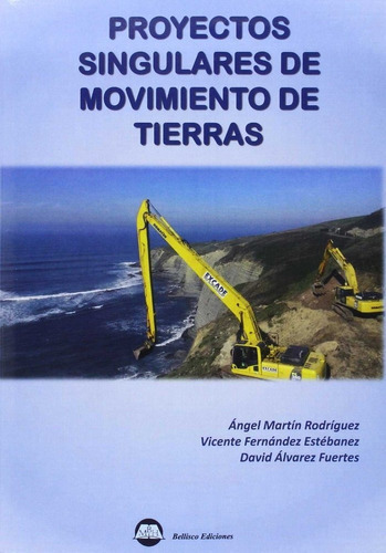 Proyectos Singulares De Movimiento De Tierras, De Martín Rodríguez, Angel. Editorial Bellisco Ediciones Nuria Bellisco Garcia, Tapa Blanda En Español