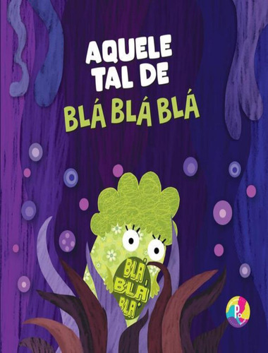 Aquele Tal De Bla Bla Bla: Aquele Tal De Bla Bla Bla, De Aragao, Clecia. Editora Pingue Pongue, Capa Mole, Edição 1 Em Português, 2023