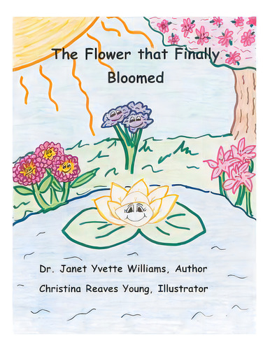 The Flower That Finally Bloomed, De Williams, Janet Yvette. Editorial Archway Pub, Tapa Blanda En Inglés