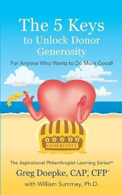 Libro The 5 Keys To Unlock Donor Generosity : For Anyone ...