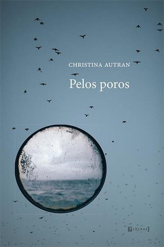 Pelos Poros - 1ªed.(2021), De Christina Autran. Editora 7 Letras, Capa Mole, Edição 1 Em Português, 2021