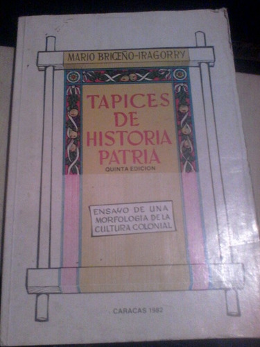 Tapices De Historia Patria Mario Briceño Iragori