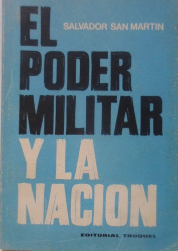 El Poder Militar Y La Nación Salvador San Martín