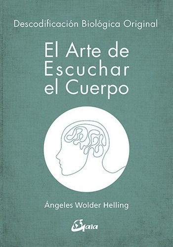 El Arte De Escuchar El Cuerpo - Libro Angeles Wolder Helling