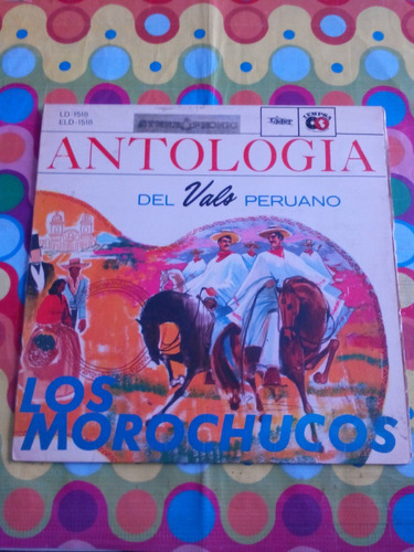 Los Morochucos Lp Antología Del Vals Peruano