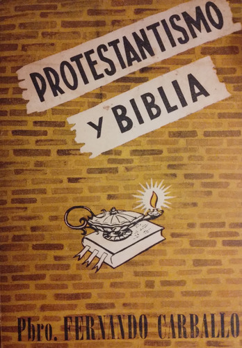 Pbro Fernando Carballo - Protestantismo Y Biblia