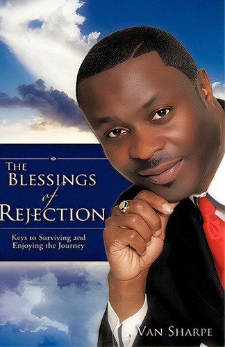 The Blessings Of Rejection, De Sharpe, Van. Editorial Xulon Pr, Tapa Blanda En Inglés