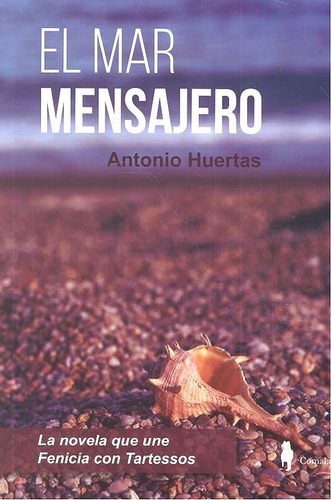 El Mar Mensajero, De Huertas Huertas, Antonio. Editorial Comala, Tapa Blanda En Español