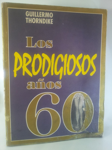 Los Prodigiosos Años 60 - Guillermo Thorndike 