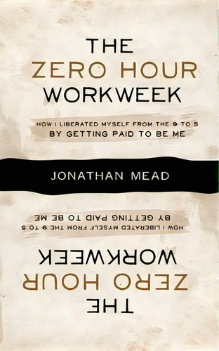 The Zero Hour Workweek, De Jonathan Mead. Editorial Waking Lion Press, Tapa Blanda En Inglés