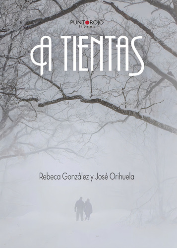 A tientas, de Orihuela Guerrero , José.., vol. 1. Editorial Punto Rojo Libros S.L., tapa pasta blanda, edición 1 en español, 2015