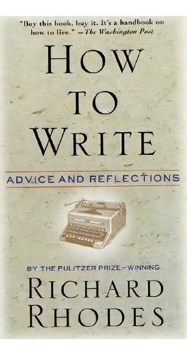 How To Write, De Richard Rhodes. Editorial William Morrow Company, Tapa Blanda En Inglés