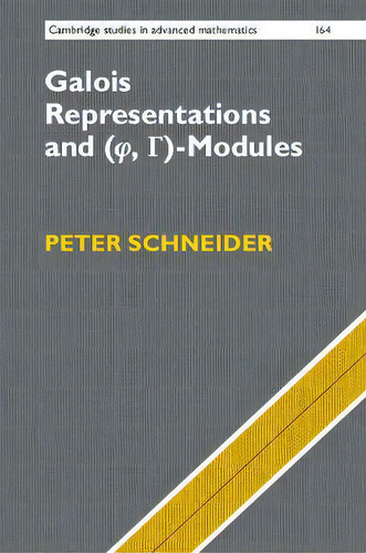 Galois Representations And (phi, Gamma)-modules, De Peter Schneider. Editorial Cambridge University Press, Tapa Dura En Inglés