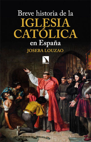 Breve Historia De La Iglesia Catolica En Espaãâa, De Louzao, Joseba. Editorial Los Libros De La Catarata En Español