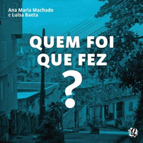 Libro Quem Foi Que Fez De Ana Maria Machado Luisa Baeta Edi