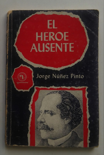 Jorge Nuñez Pinto. El Heroe Ausente