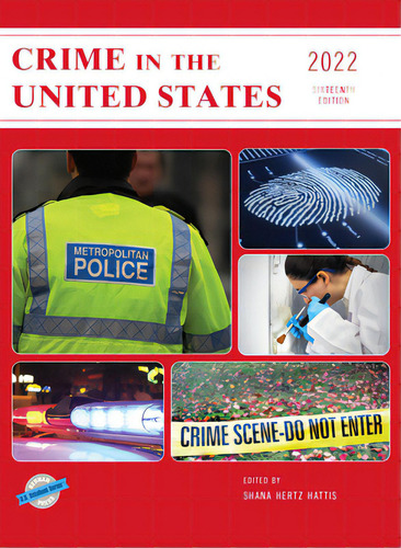 Crime In The United States 2022, Sixteenth Edition, De Hertz Hattis, Shana., Vol. 1. Editorial Bernan Pr, Tapa Dura, Edición Sixteenth Edition En Inglés, 2022