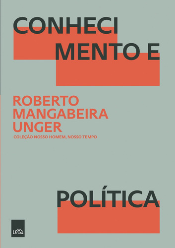 Conhecimento e Política, de Mangabeira Unger, Roberto. Editorial Casa dos Mundos Produção Editorial e Games LTDA, capa mole em português, 2022