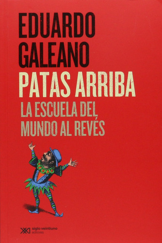 Eduardo Galeano : Patas Arriba - Siglo Xxi - Seminuevo