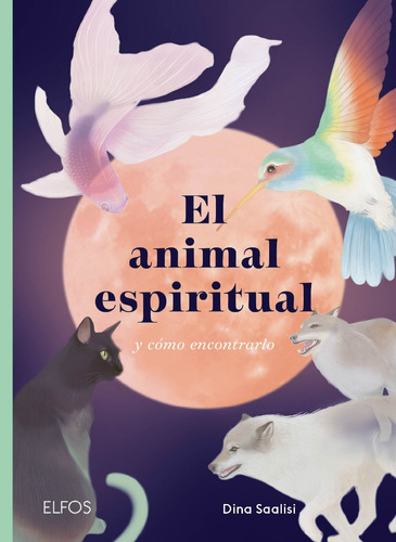 El Animal Espiritual Y Cómo Encontrarlo (tapa Dura) Saalisi