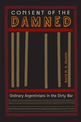 Libro Consent Of The Damned: Ordinary Argentinians In The...