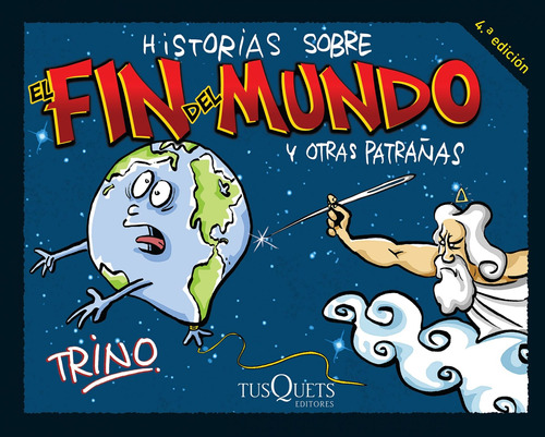 Historias sobre el fin del mundo y otras patrañas, de Trino. Serie Cómics Editorial Tusquets México, tapa blanda en español, 2013