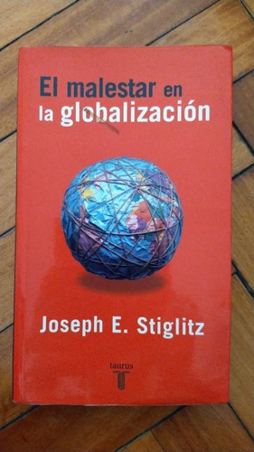 El Malestar En La Globalización Joseph E. Stiglitz Taurus