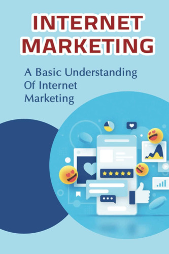 Libro: Internet Marketing: A Basic Understanding Of Internet